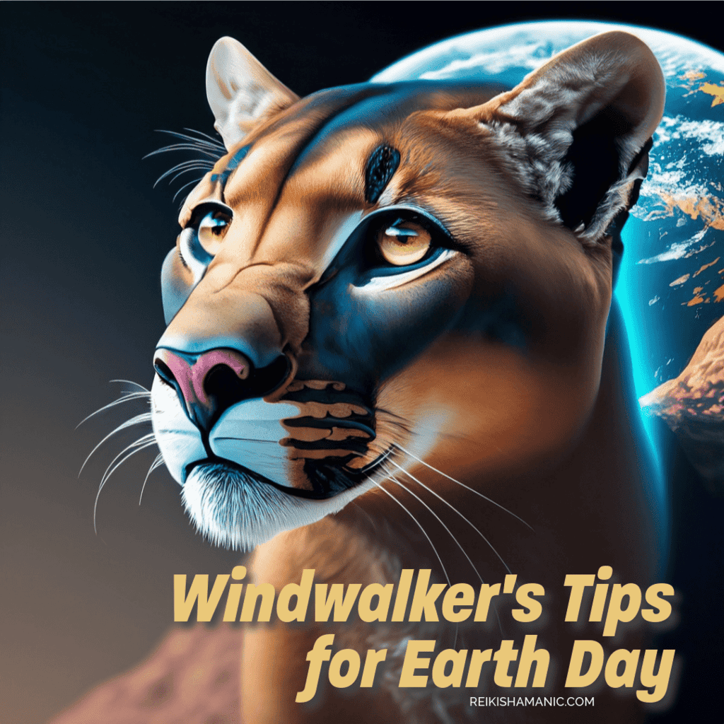 Mountain Lion Windwalker's Tips For Earth Day, ©Rose De Dan, ReikiShamanic.com