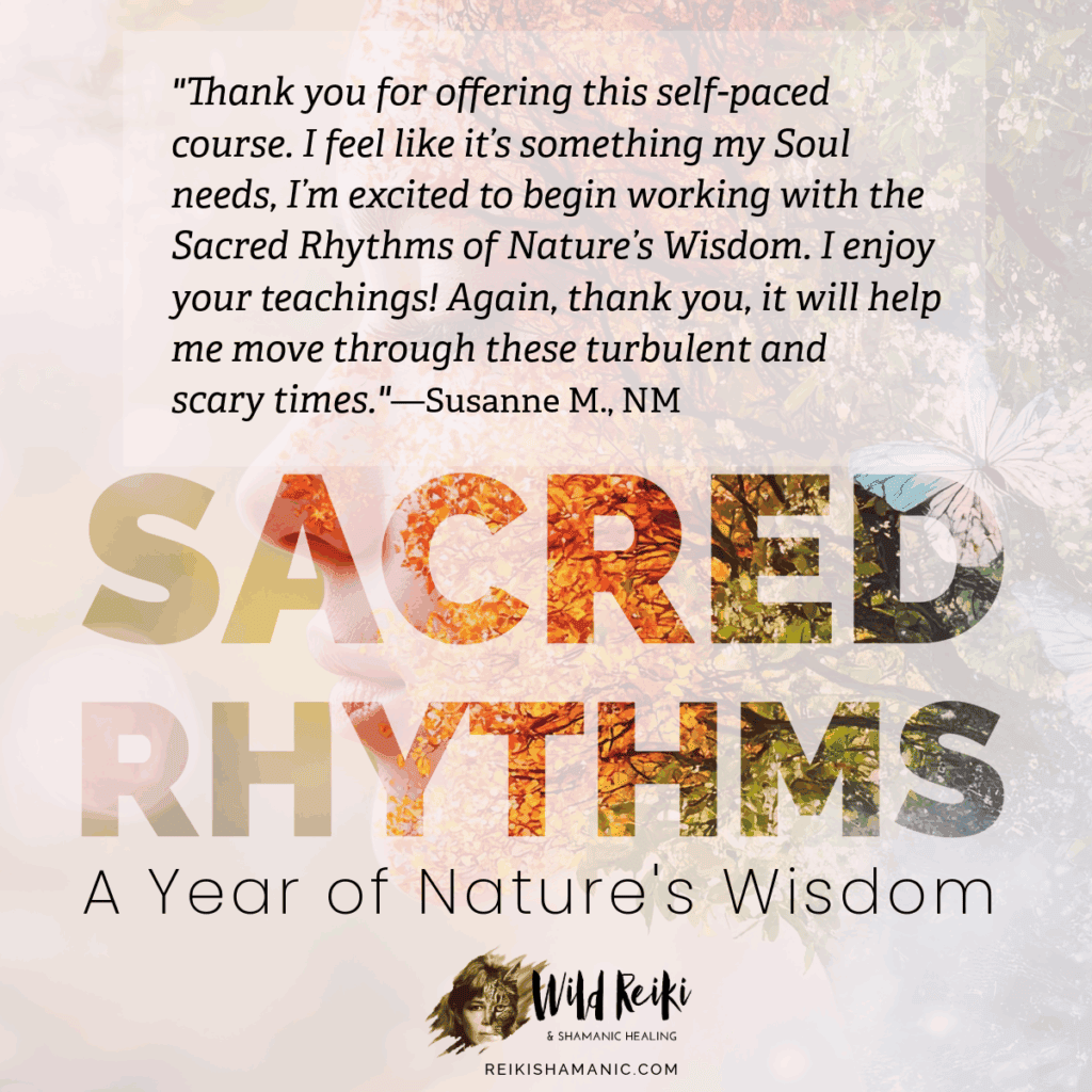 Sacred Rhythms: A Year In Nature's Wisdom Quote From Customer, ©Rose De Dan, ReikiShamanic.com